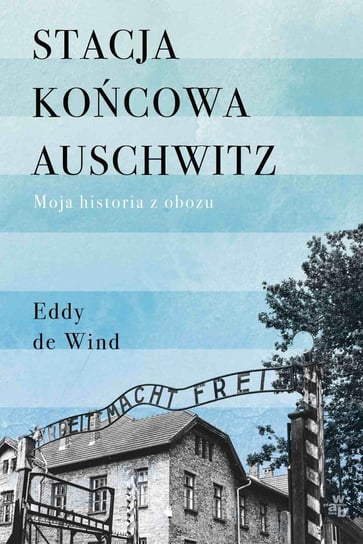 Stacja końcowa Auschwitz De Wind Eddy
