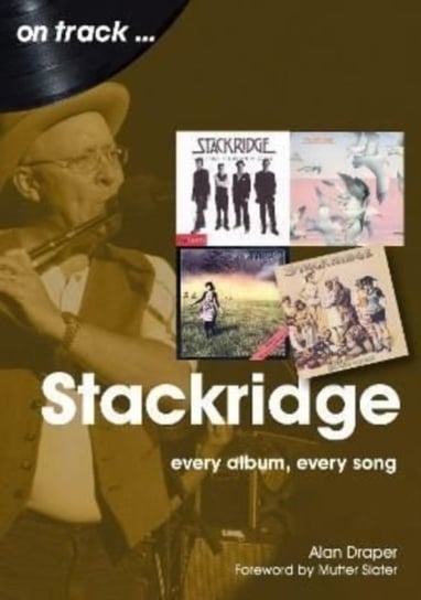 Stackridge On Track: Every Album, Every Song Alan Draper