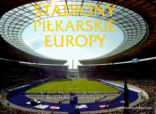 Stadiony piłkarskie Europy Opracowanie zbiorowe