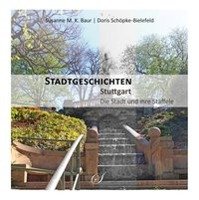 Stadtgeschichten Stuttgart - Die Stadt und ihre Stäffele Schopke-Bielefeld Doris, Baur Susanne M. K.