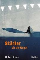 Stärker als die Angst Christian David, Zeller Franz, Weidinger Erich, Faro Marlene, Hartlieb Petra, Maxian Beate, Neuwirth Gunter, Preis Norbert, Rossmann Eva, Wiegele Susanne