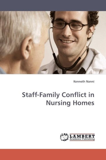 Staff-Family Conflict in Nursing Homes Nanni Kenneth