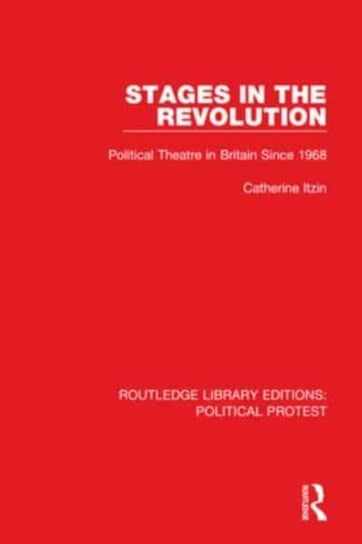 Stages in the Revolution: Political Theatre in Britain Since 1968 Catherine Itzin