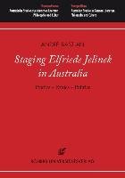 Staging Elfriede Jelinek in Australia: Poetics - Ethics - Politics Bastian Andre