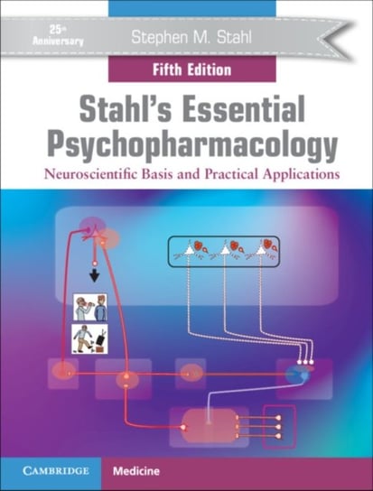 Stahl's Essential Psychopharmacology: Neuroscientific Basis and Practical Applications Opracowanie zbiorowe