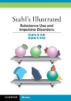 Stahl's Illustrated Substance Use and Impulsive Disorders Grady Meghan M., Stahl Stephen