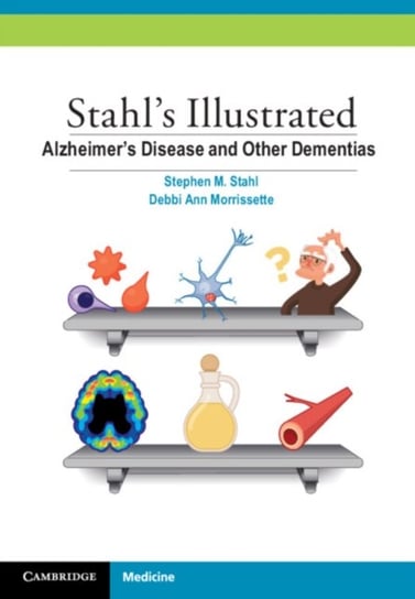 Stahls Illustrated Alzheimers Disease and Other Dementias Opracowanie zbiorowe