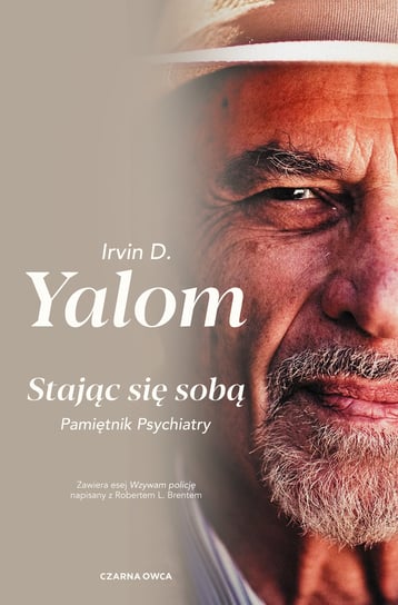 Stając się sobą. Pamiętnik psychiatry Irvin D. Yalom
