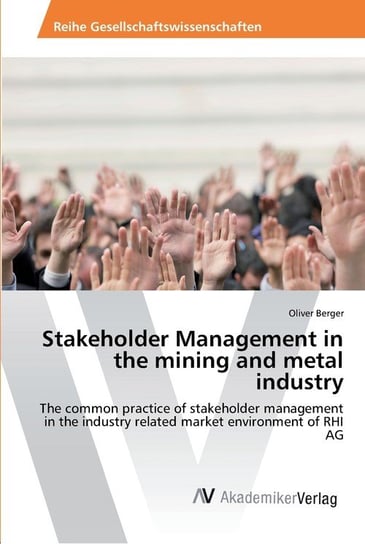 Stakeholder Management in the mining and metal industry Oliver Berger
