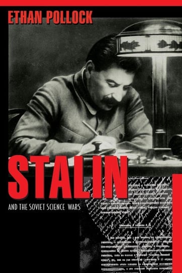 Stalin and the Soviet Science Wars Pollock Ethan