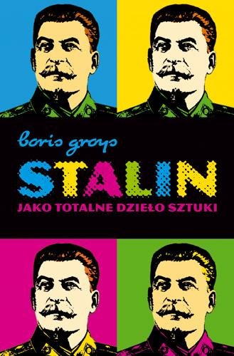 Stalin jako totalne dzieło sztuki Groys Boris