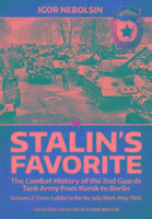 Stalin'S Favorite: the Combat History of the 2nd Guards Tank Army from Kursk to Berlin Nebolsin Igor, Britton Stuart