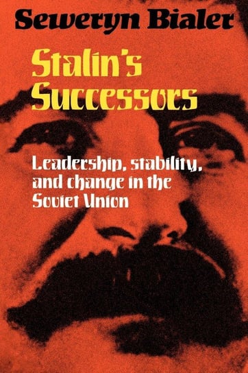 Stalin's Successors Bialer Seweryn