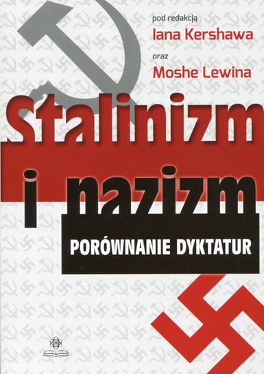 Stalinizm i nazizm. Porównanie dyktatur Kershaw Ian, Lewin Moshe