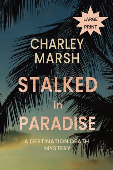 Stalked in Paradise Charley Marsh