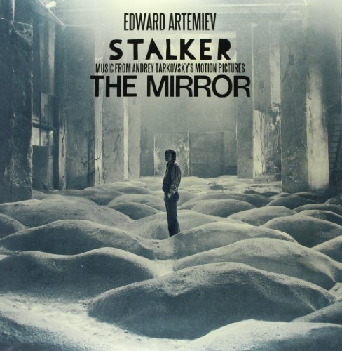 Stalker / the Mirror: Music From Andrey Tarkovsky's Motion Pictures Edward Artemiev