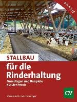 Stallbau für die Rinderhaltung Ofner-Schrock Elfriede, Lenz Vitus, Breininger Walter