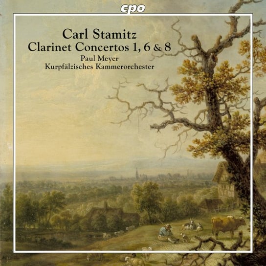 Stamitz: Clarinet Concertos Volume 2 - Nos. 1, 6 & 8 Meyer Paul