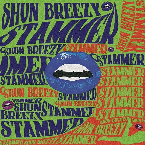 Stammer Shun Breezy