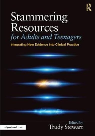 Stammering Resources for Adults and Teenagers: Integrating New Evidence into Clinical Practice Opracowanie zbiorowe