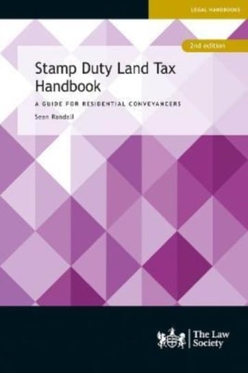 Stamp Duty Land Tax Handbook: A Guide for Residential Conveyancers Sean Randall