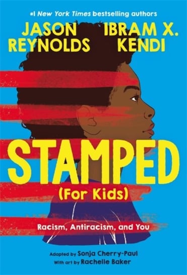Stamped (For Kids): Racism, Antiracism, and You Reynolds Jason, Ibram Kendi