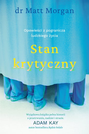 Stan krytyczny. Opowieści z pogranicza ludzkiego życia Morgan Matt