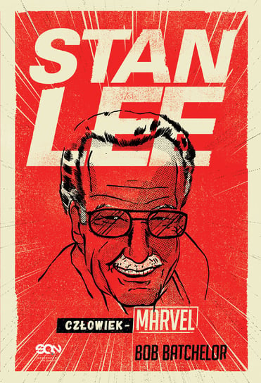 Stan Lee. Człowiek-Marvel Batchelor Bob