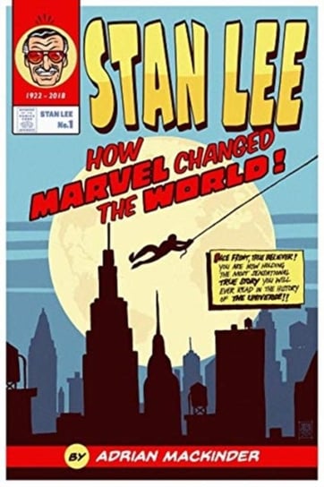 Stan Lee How Marvel Changed The World Adrian Mackinder