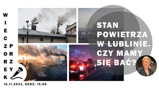 Stan powietrza w Lublinie - czy mamy czego się bać? | Wieczorek przy Mikrofonie - Idź Pod Prąd Nowości - podcast Opracowanie zbiorowe