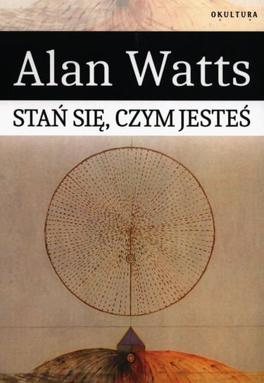 Stań się czym jesteś Watts Alan
