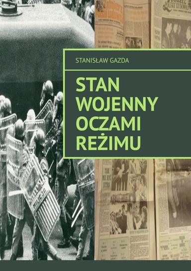 Stan wojenny oczami reżimu Gazda Stanisław