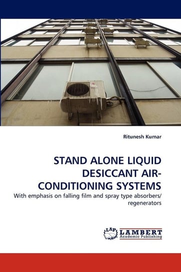 Stand Alone Liquid Desiccant Air-Conditioning Systems Kumar Ritunesh