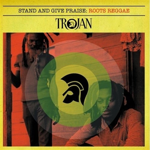 Stand and Give Praise: Roots Reggae Various Artists