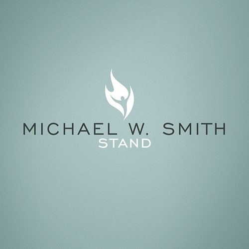 Stand Michael W. Smith