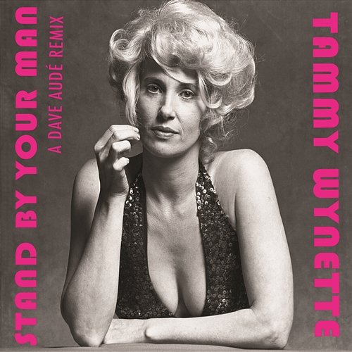 Stand By Your Man - Dave Audé Remixes Tammy Wynette