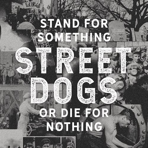 Stand For Something Or Die For Nothing Street Dogs