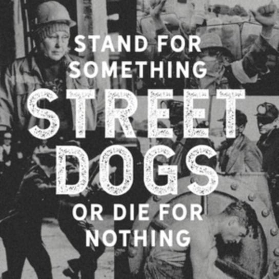 Stand For Something Or Die For Nothing Street Dogs