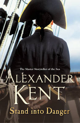 Stand Into Danger: (Richard Bolitho: Book 4) Kent Alexander