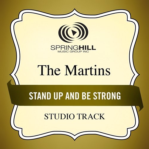 Stand Up And Be Strong The Martins