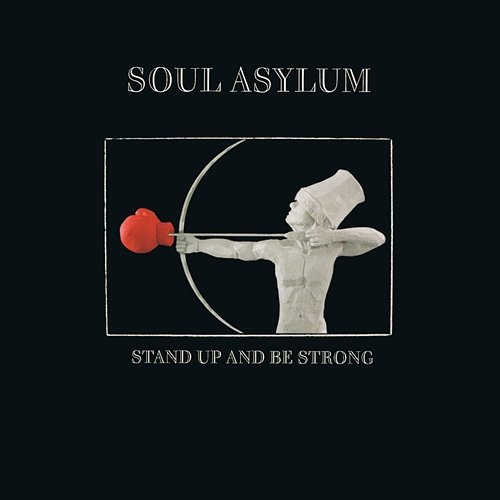 Stand Up and Be Strong Soul Asylum