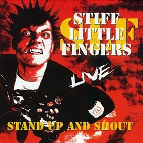Stand Up and Shout Stiff Little Fingers