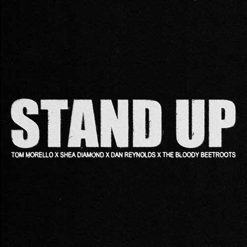 Stand up Shea Diamond, The Bloody Beetroots, Dan Reynolds, Tom Morello