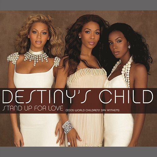 Stand Up For Love (2005 World Children's Day Anthem) Destiny's Child