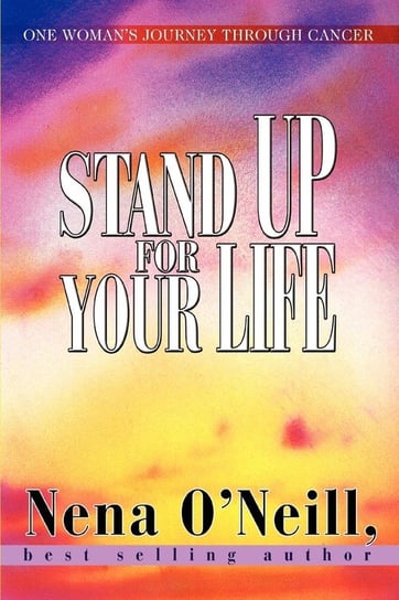 Stand Up for Your Life O'neill Nena