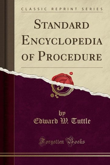 Standard Encyclopedia of Procedure (Classic Reprint) Tuttle Edward W.
