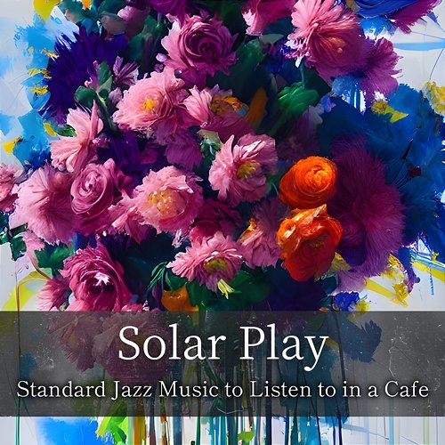 Standard Jazz Music to Listen to in a Cafe Solar Play