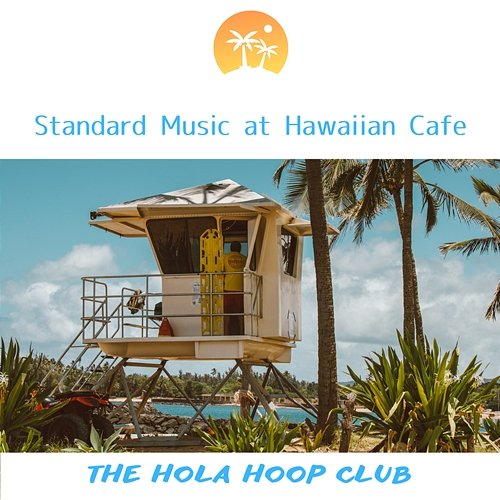 Standard Music at Hawaiian Cafe The Hola Hoop Club