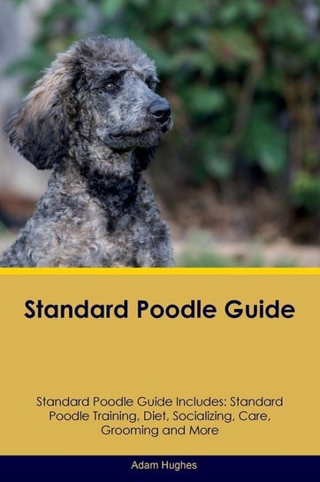 Standard Poodle Guide Standard Poodle Guide Includes Hughes Adam