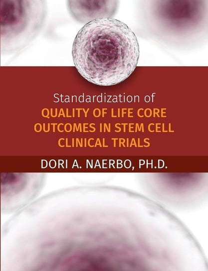 Standardization of Quality of Life Core Outcomes in Stem Cell Clinical Trials Naerbo Dori  A.